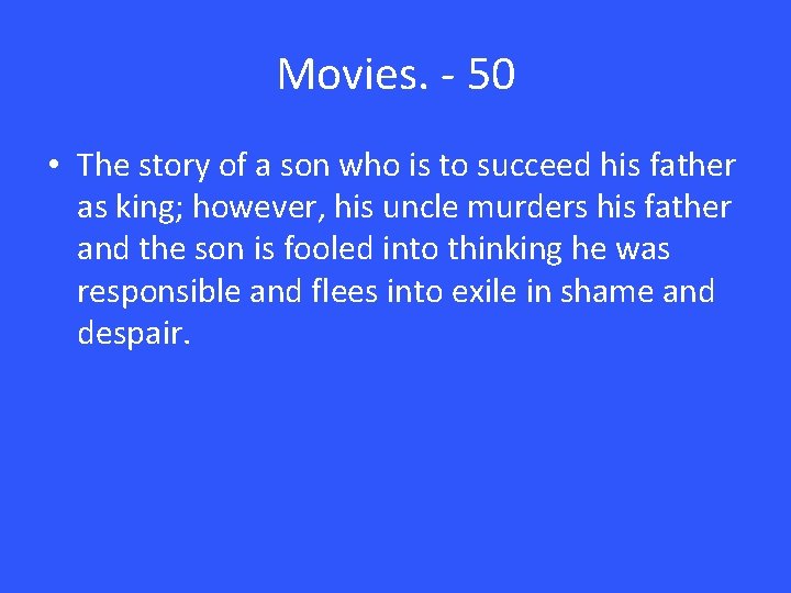 Movies. - 50 • The story of a son who is to succeed his Movies. - 50 • The story of a son who is to succeed his