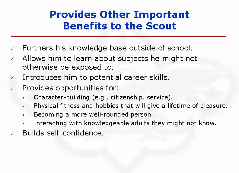 Provides Other Important Benefits to the Scout ü ü Furthers his knowledge base outside