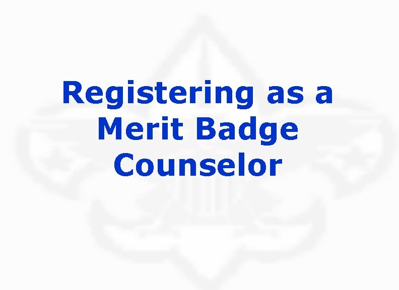 Registering as a Merit Badge Counselor 