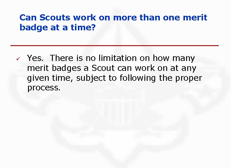 Can Scouts work on more than one merit badge at a time? ü Yes.