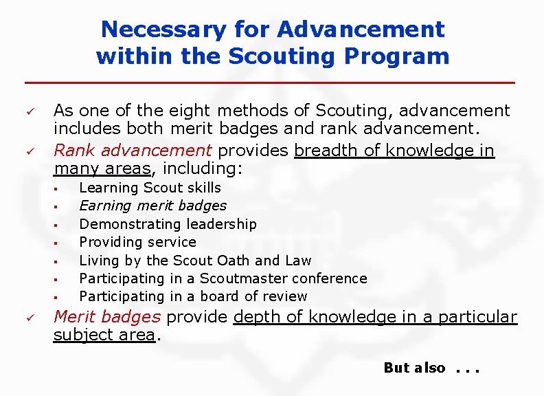 Necessary for Advancement within the Scouting Program ü ü As one of the eight