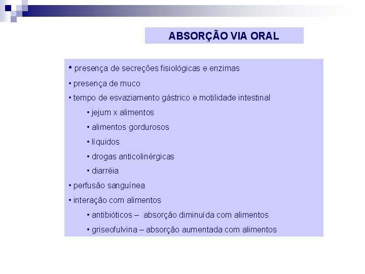 ABSORÇÃO VIA ORAL • presença de secreções fisiológicas e enzimas • presença de muco