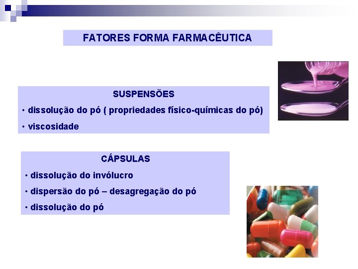 FATORES FORMA FARMACÊUTICA SUSPENSÕES • dissolução do pó ( propriedades físico-químicas do pó) •