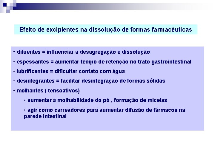 Efeito de excipientes na dissolução de formas farmacêuticas • diluentes = influenciar a desagregação