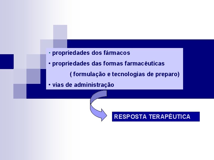  • propriedades dos fármacos • propriedades das formas farmacêuticas ( formulação e tecnologias
