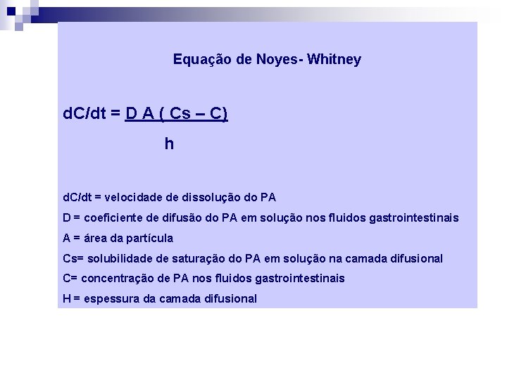Equação de Noyes- Whitney d. C/dt = D A ( Cs – C) h