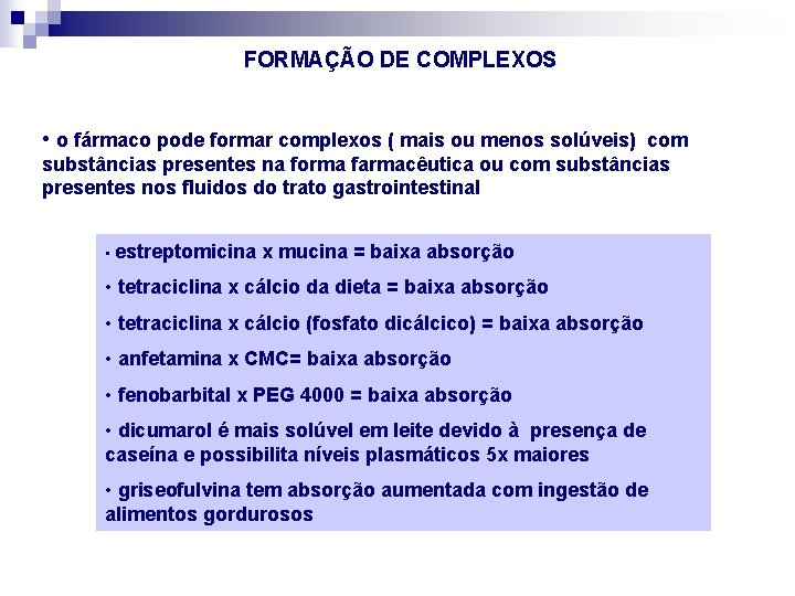 FORMAÇÃO DE COMPLEXOS • o fármaco pode formar complexos ( mais ou menos solúveis)