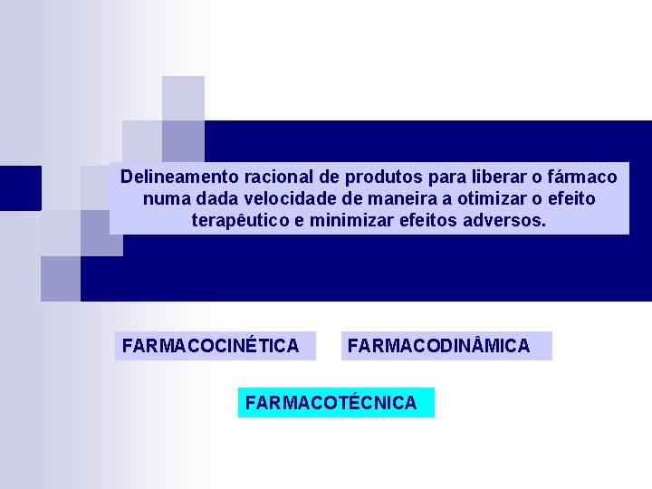 Delineamento racional de produtos para liberar o fármaco numa dada velocidade de maneira a