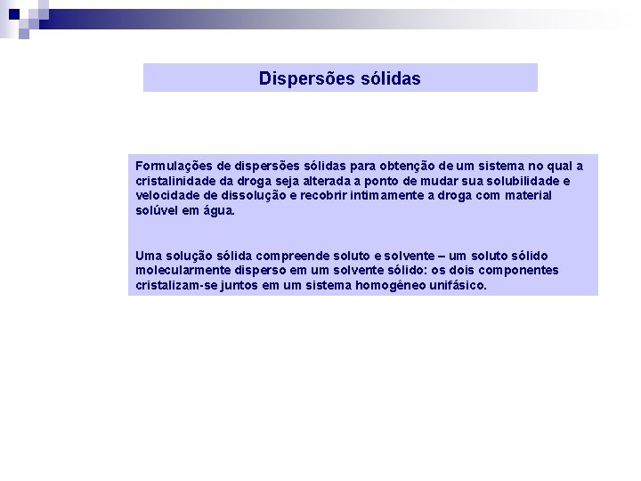 Dispersões sólidas Formulações de dispersões sólidas para obtenção de um sistema no qual a