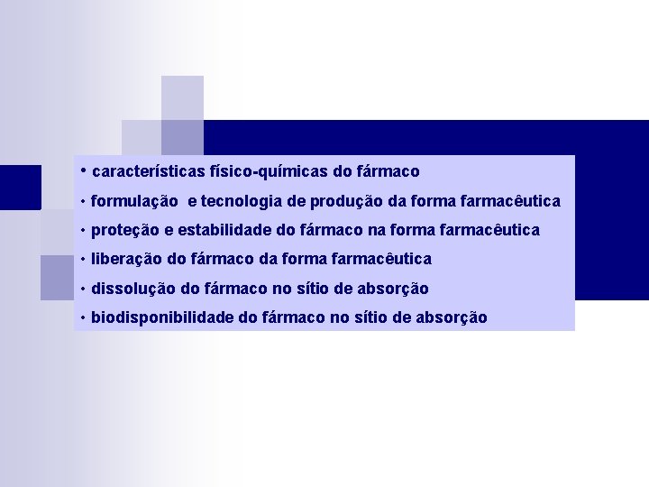  • características físico-químicas do fármaco • formulação e tecnologia de produção da forma