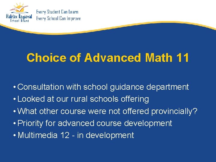 Choice of Advanced Math 11 • Consultation with school guidance department • Looked at