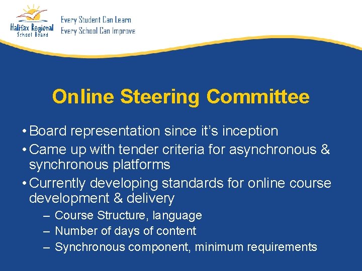 Online Steering Committee • Board representation since it’s inception • Came up with tender