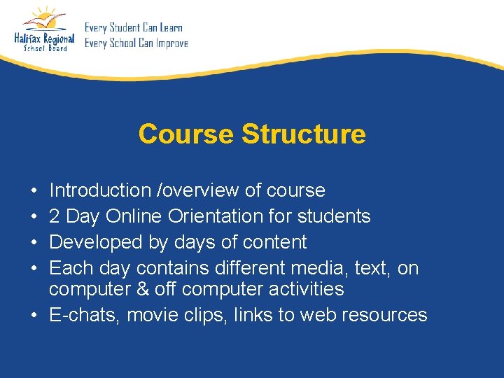 Course Structure • • Introduction /overview of course 2 Day Online Orientation for students