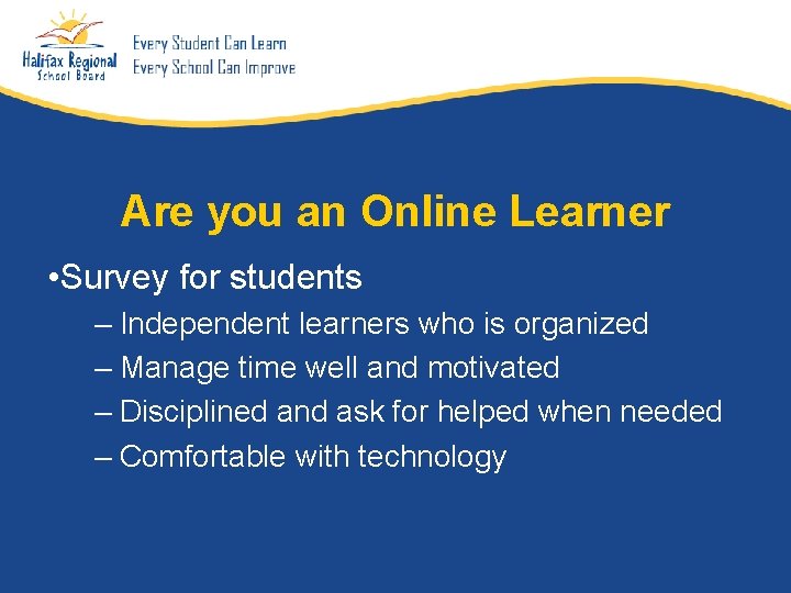 Are you an Online Learner • Survey for students – Independent learners who is