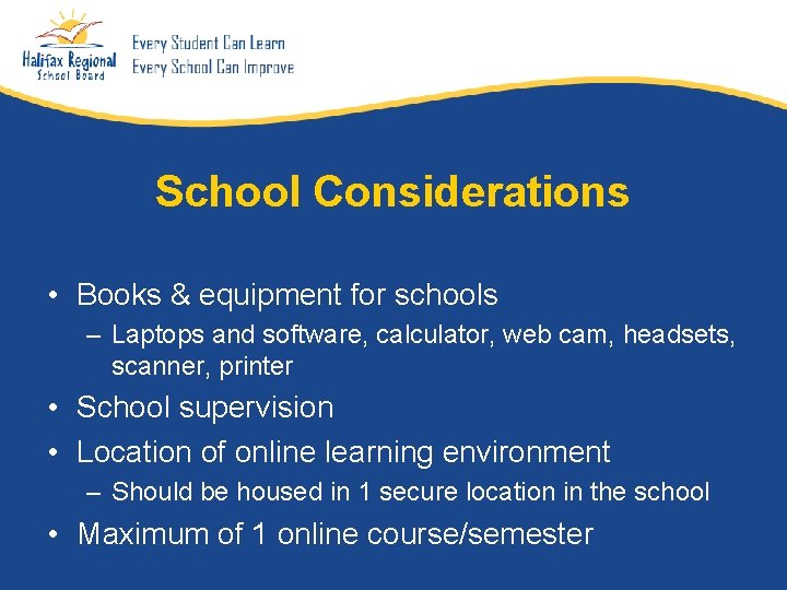 School Considerations • Books & equipment for schools – Laptops and software, calculator, web