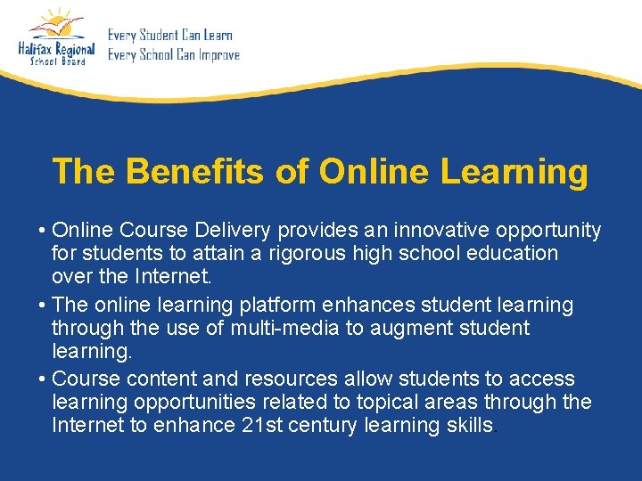 The Benefits of Online Learning • Online Course Delivery provides an innovative opportunity for