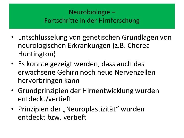 Neurobiologie – Fortschritte in der Hirnforschung • Entschlüsselung von genetischen Grundlagen von neurologischen Erkrankungen