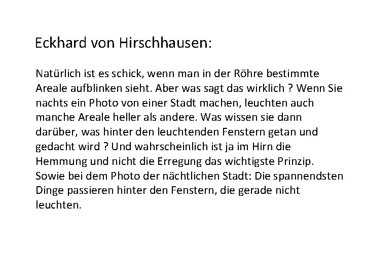 Eckhard von Hirschhausen: Natürlich ist es schick, wenn man in der Röhre bestimmte Areale