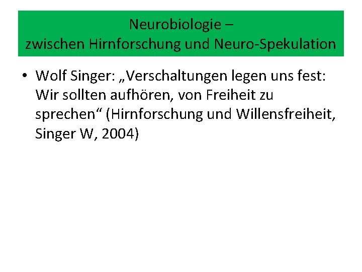 Neurobiologie – zwischen Hirnforschung und Neuro-Spekulation • Wolf Singer: „Verschaltungen legen uns fest: Wir