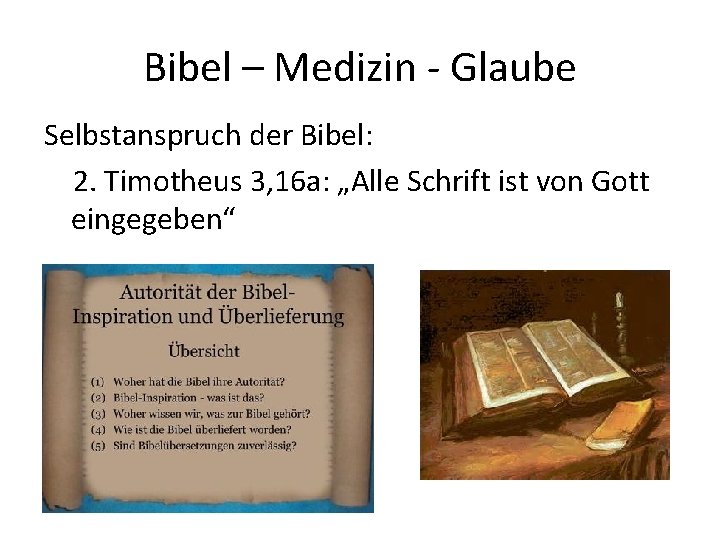 Bibel – Medizin - Glaube Selbstanspruch der Bibel: 2. Timotheus 3, 16 a: „Alle