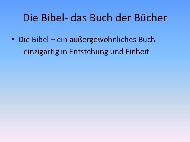 Die Bibel- das Buch der Bücher • Die Bibel – ein außergewöhnliches Buch -