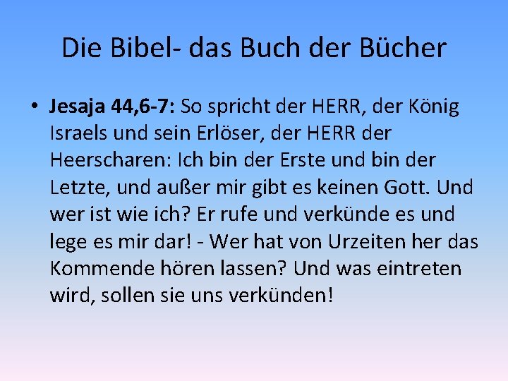 Die Bibel- das Buch der Bücher • Jesaja 44, 6 -7: So spricht der