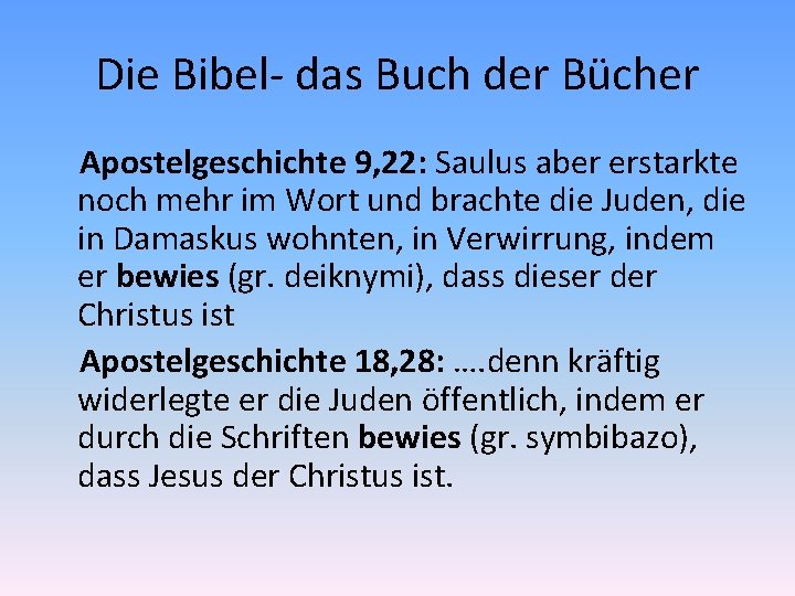 Die Bibel- das Buch der Bücher Apostelgeschichte 9, 22: Saulus aber erstarkte noch mehr