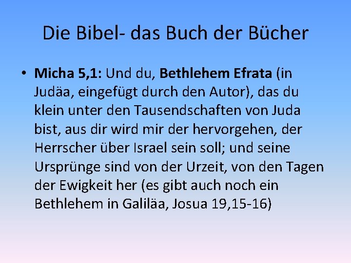 Die Bibel- das Buch der Bücher • Micha 5, 1: Und du, Bethlehem Efrata