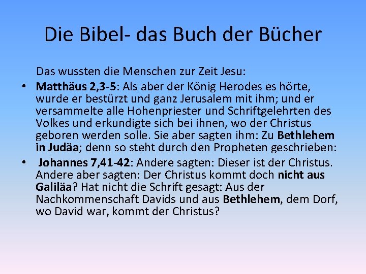 Die Bibel- das Buch der Bücher Das wussten die Menschen zur Zeit Jesu: •