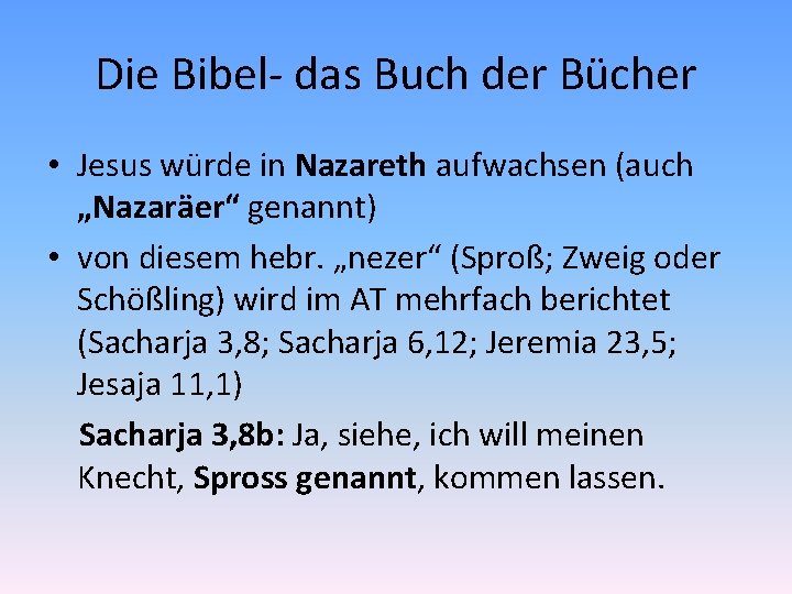 Die Bibel- das Buch der Bücher • Jesus würde in Nazareth aufwachsen (auch „Nazaräer“