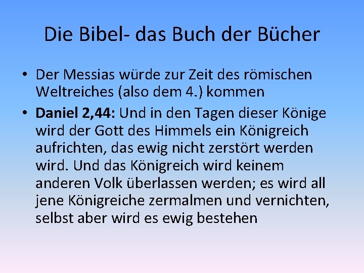 Die Bibel- das Buch der Bücher • Der Messias würde zur Zeit des römischen