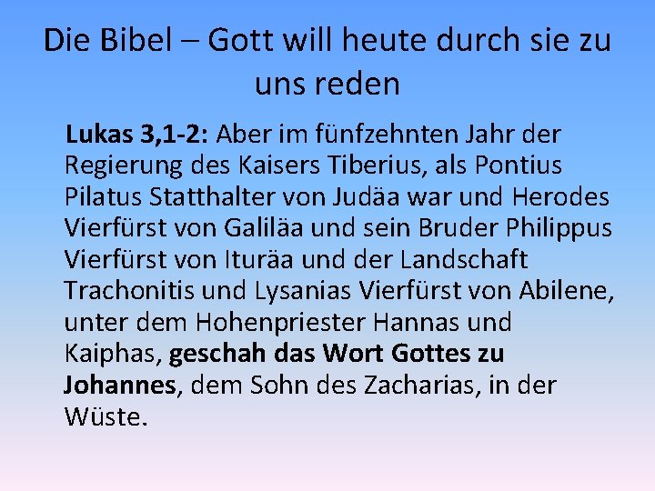 Die Bibel – Gott will heute durch sie zu uns reden Lukas 3, 1