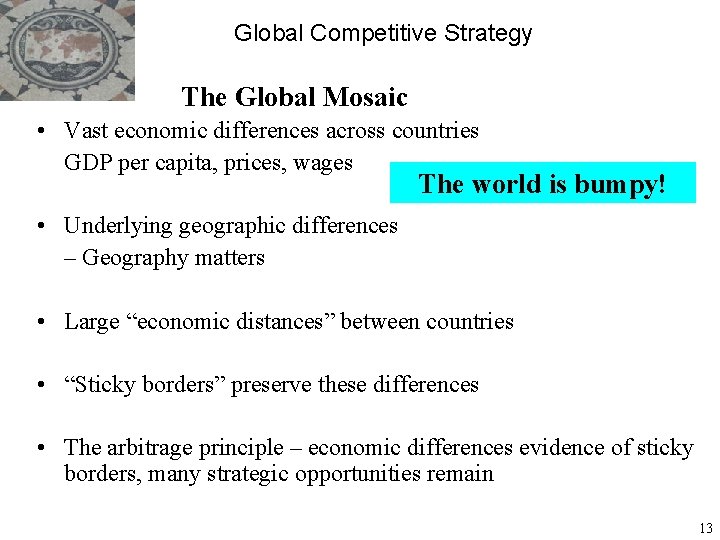 Global Competitive Strategy The Global Mosaic • Vast economic differences across countries GDP per