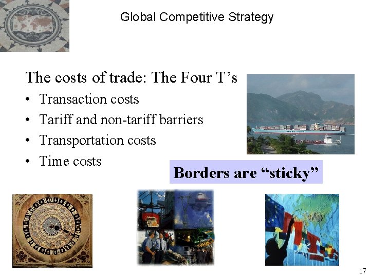 Global Competitive Strategy The costs of trade: The Four T’s • • Transaction costs