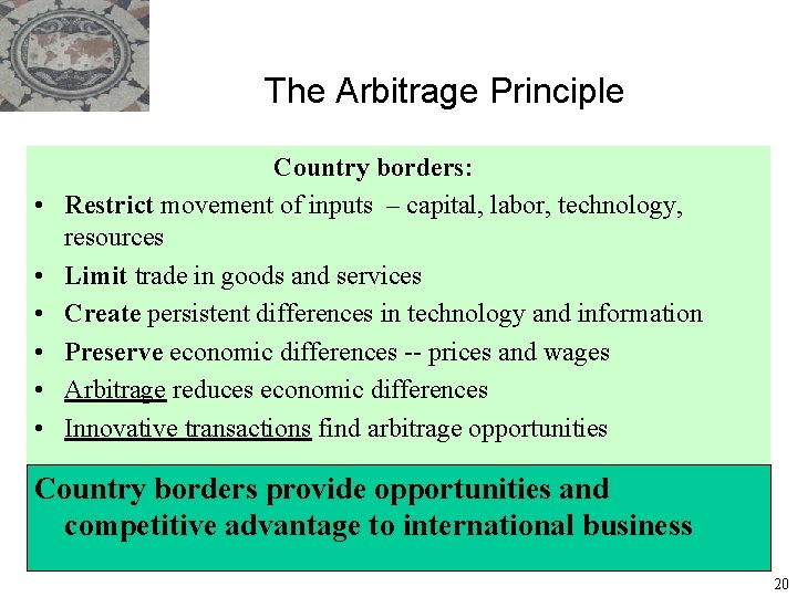 The Arbitrage Principle • • • Country borders: Restrict movement of inputs – capital,