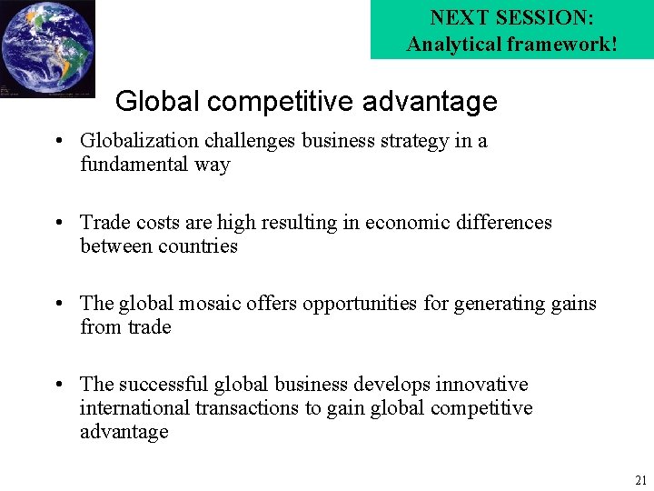 NEXT SESSION: Analytical framework! Global competitive advantage • Globalization challenges business strategy in a