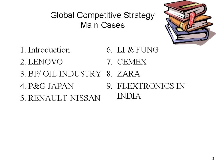 Global Competitive Strategy Main Cases 1. Introduction 2. LENOVO 3. BP/ OIL INDUSTRY 4.