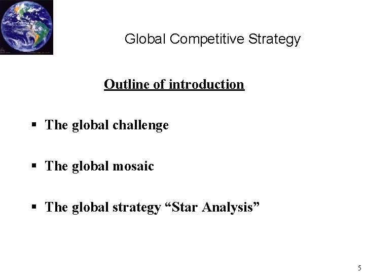 Global Competitive Strategy Outline of introduction § The global challenge § The global mosaic