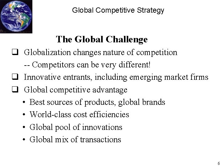 Global Competitive Strategy The Global Challenge q Globalization changes nature of competition -- Competitors