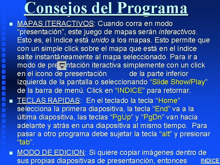 Consejos del Programa n n n MAPAS ITERACTIVOS: Cuando corra en modo “presentación”, este