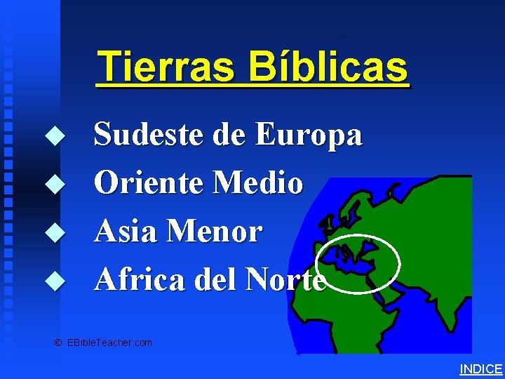 Bible Lands Overview Tierras Bíblicas u u Sudeste de Europa Oriente Medio Asia Menor