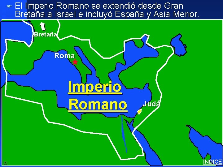 F El Imperio Romano se extendió desde Gran Bretaña a Israel e incluyó España
