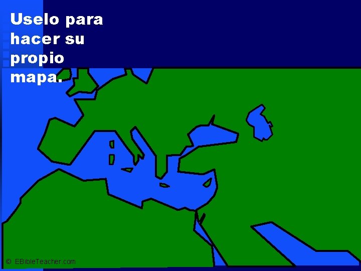 Uselo para hacer su propio mapa. © EBible. Teacher. com 