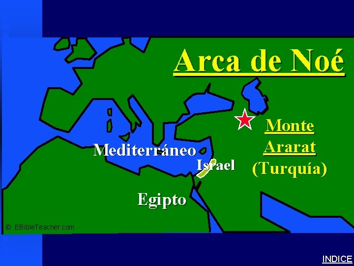 Noah’s Ark 1 Arca de Noé Monte Ararat Mediterráneo Israel (Turquía) Egipto © EBible.