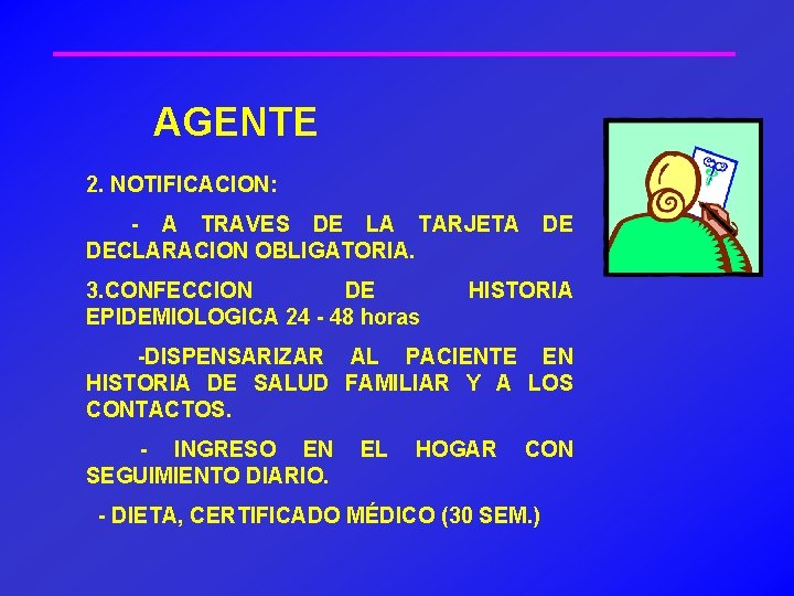 AGENTE 2. NOTIFICACION: - A TRAVES DE LA TARJETA DECLARACION OBLIGATORIA. 3. CONFECCION DE