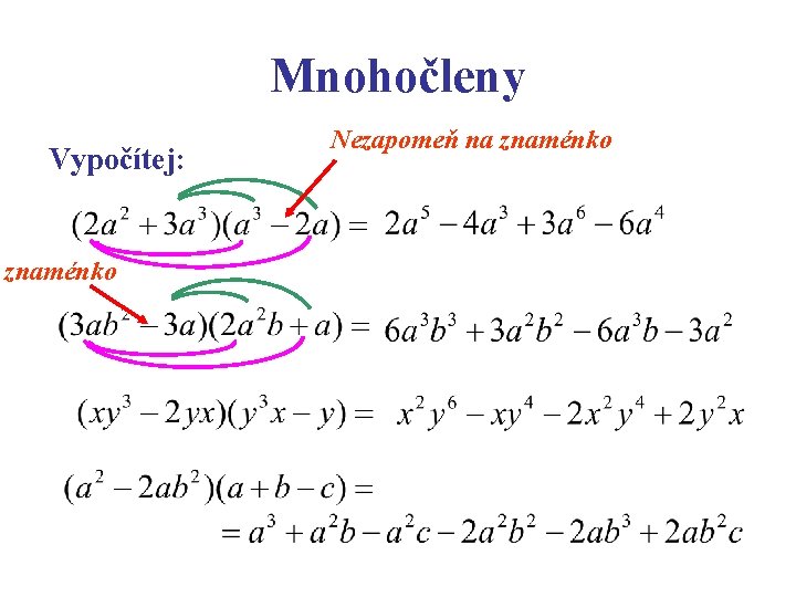 Mnohočleny Vypočítej: znaménko Nezapomeň na znaménko 