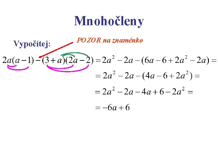 Mnohočleny Vypočítej: POZOR na znaménko 