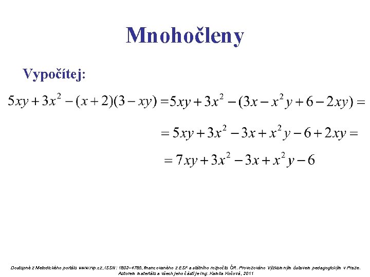 Mnohočleny Vypočítej: Dostupné z Metodického portálu www. rvp. cz, ISSN: 1802– 4785, financovaného z