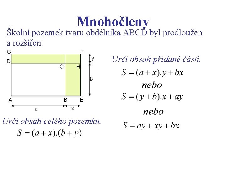 Mnohočleny Školní pozemek tvaru obdélníka ABCD byl prodloužen a rozšířen. Urči obsah přidané části.