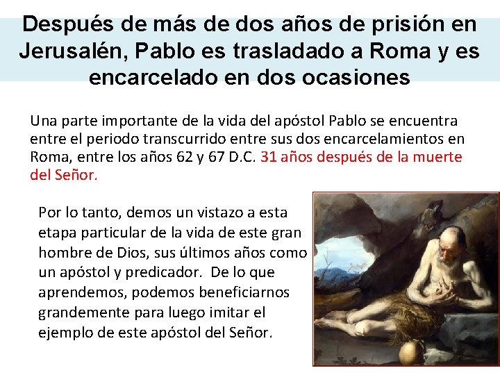 Después de más de dos años de prisión en Jerusalén, Pablo es trasladado a